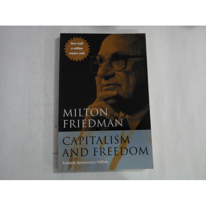 MILTON FRIEDMAN  -  CAPITALISM AND FREEDOM  -  FORTIETH ANNIVERSARY EDITION